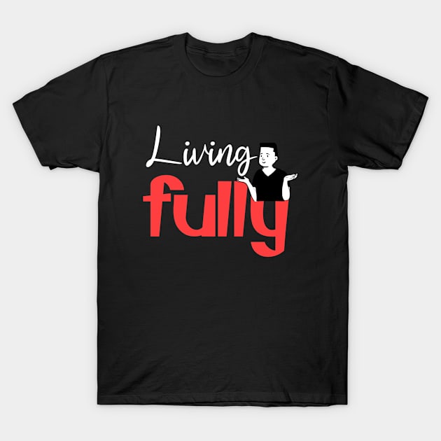 Living fully motivational T-Shirt by Tecnofa